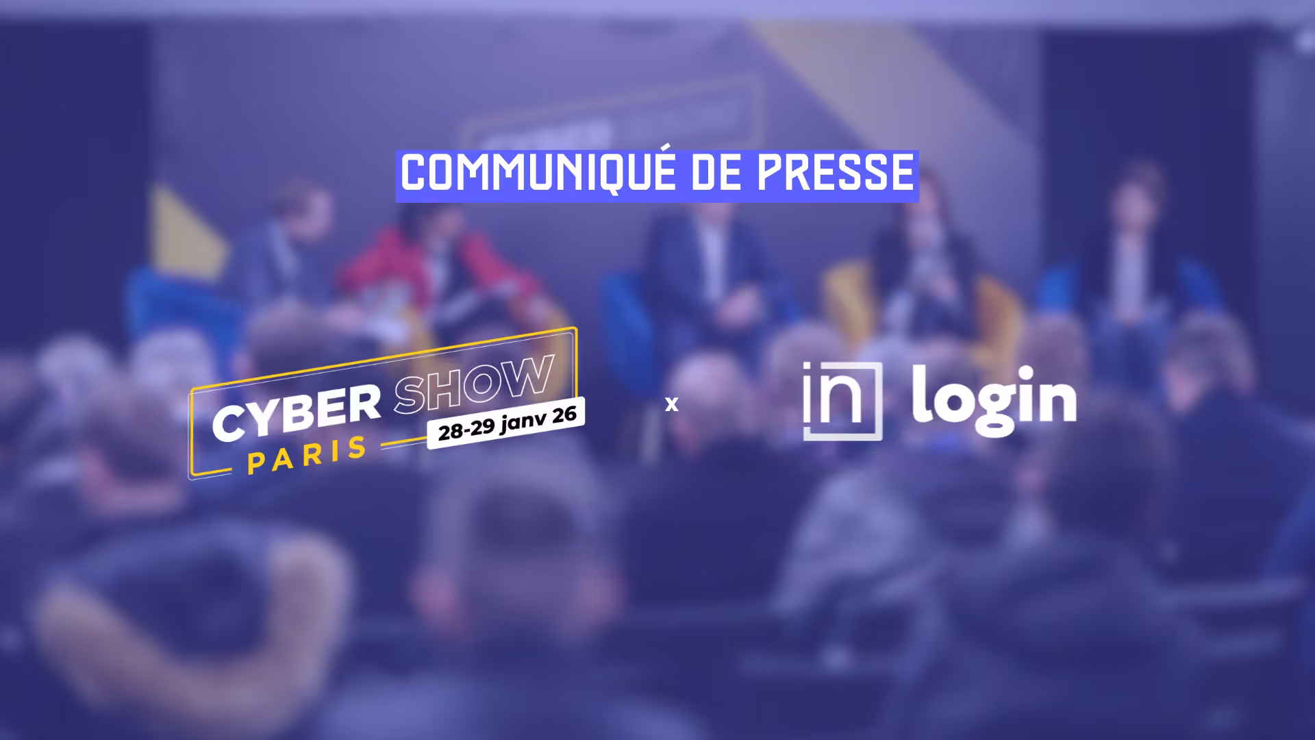 Le groupe Constellation et sa filiale Login Sécurité participeront au Cyber Show du 28 au 29 janvier 2026 - Stand E18 - Espace Champerret